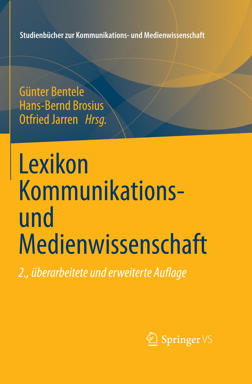 Titlebook: Lexikon Kommunikations- und Medienwissenschaft; Günter Bentele,Hans-Bernd Brosius,Otfried Jarren Book 2013Latest edition Springer Fachmedi Titlebook: Lexikon Kommunikations- und Medienwissenschaft; Günter Bentele,Hans-Bernd Brosius,Otfried Jarren Book 2013Latest edition Springer Fachmedi