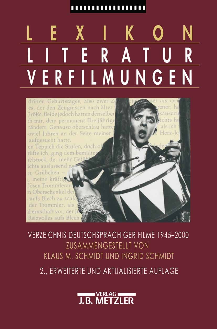 Titlebook: Lexikon Literaturverfilmungen; Verzeichnis deutschs Klaus M. Schmidt,Ingrid Schmidt Book 20012nd edition Springer-Verlag Berlin Heidelberg Titlebook: Lexikon Literaturverfilmungen; Verzeichnis deutschs Klaus M. Schmidt,Ingrid Schmidt Book 20012nd edition Springer-Verlag Berlin Heidelberg