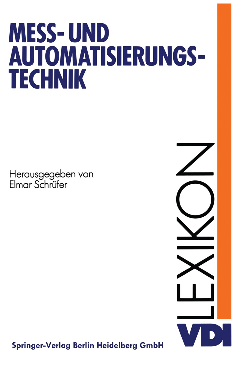 Titlebook: Lexikon Meß- und Automatisierungstechnik; Elmar Schrüfer Book 1992 VDI-Verlag GmbH, D�sseldorf 1992 Automatisierung.Automatisierungstechni Titlebook: Lexikon Meß- und Automatisierungstechnik; Elmar Schrüfer Book 1992 VDI-Verlag GmbH, D�sseldorf 1992 Automatisierung.Automatisierungstechni