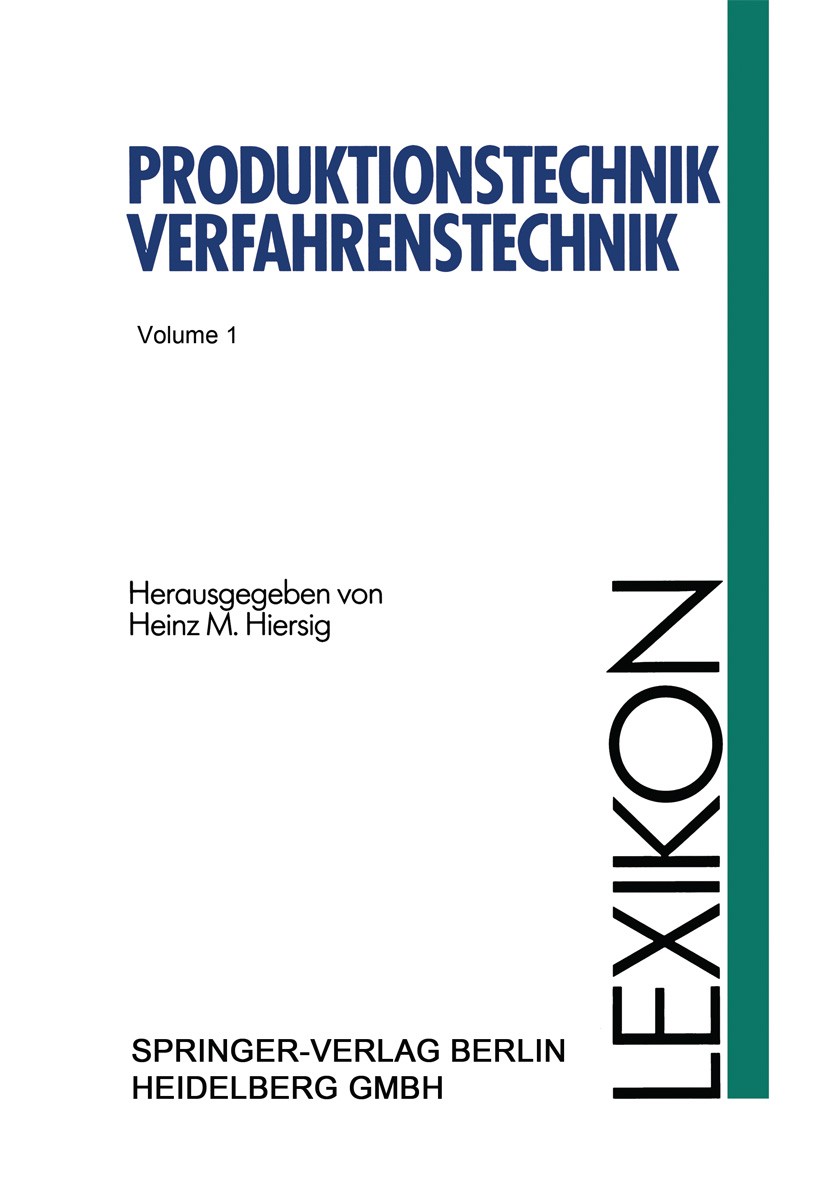 Titlebook: Lexikon Produktionstechnik Verfahrenstechnik; Heinz M. Hiersig Book 1995 Springer-Verlag Berlin Heidelberg 1995 Fertigung.Industrie.Ingeni Titlebook: Lexikon Produktionstechnik Verfahrenstechnik; Heinz M. Hiersig Book 1995 Springer-Verlag Berlin Heidelberg 1995 Fertigung.Industrie.Ingeni