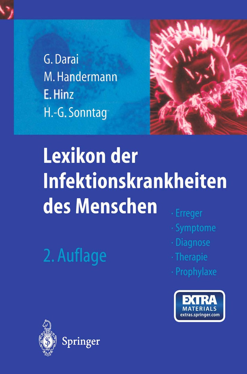Titlebook: Lexikon der Infektionskrankheiten des Menschen; Erreger, Symptome, D G. Darai,M. Handermann,H.-G. Sonntag Book 20032nd edition Springer-Ver Titlebook: Lexikon der Infektionskrankheiten des Menschen; Erreger, Symptome, D G. Darai,M. Handermann,H.-G. Sonntag Book 20032nd edition Springer-Ver