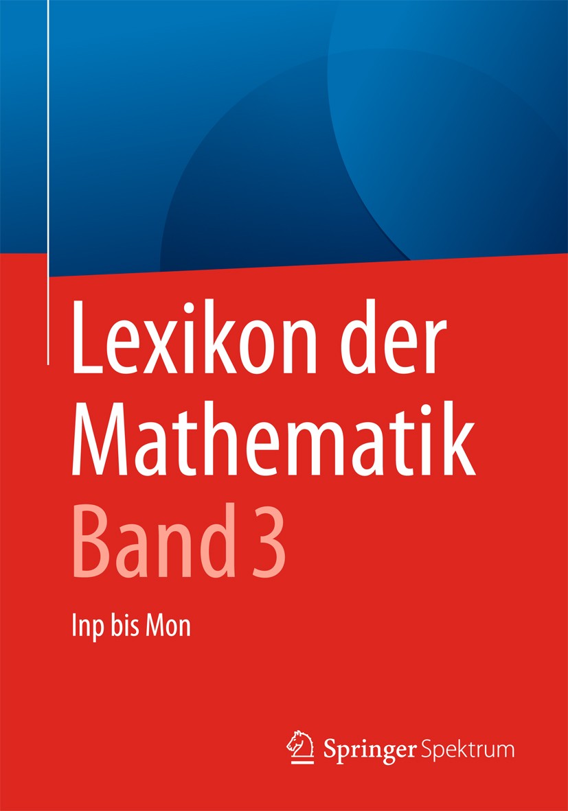 Titlebook: Lexikon der Mathematik: Band 3; Inp bis Mon Guido Walz Book 2017Latest edition Der/die Herausgeber bzw. der/die Autor(en), exklusiv lizenzi Titlebook: Lexikon der Mathematik: Band 3; Inp bis Mon Guido Walz Book 2017Latest edition Der/die Herausgeber bzw. der/die Autor(en), exklusiv lizenzi