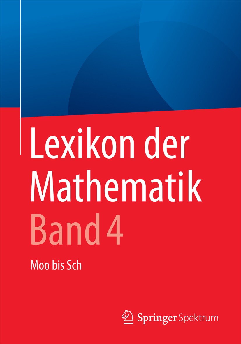 Titlebook: Lexikon der Mathematik: Band 4; Moo bis Sch Guido Walz Book 2017Latest edition Der/die Herausgeber bzw. der/die Autor(en), exklusiv lizenzi Titlebook: Lexikon der Mathematik: Band 4; Moo bis Sch Guido Walz Book 2017Latest edition Der/die Herausgeber bzw. der/die Autor(en), exklusiv lizenzi