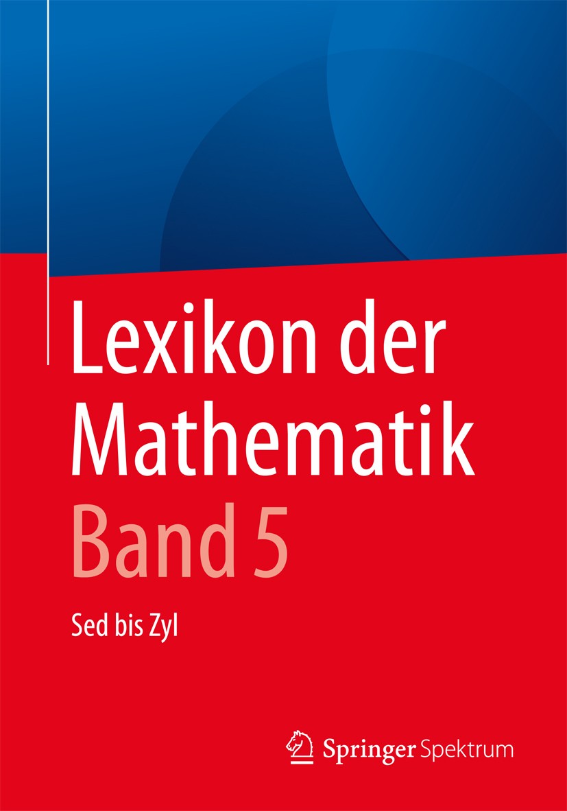 Titlebook: Lexikon der Mathematik: Band 5; Sed bis Zyl Guido Walz Book 2017Latest edition Der/die Herausgeber bzw. der/die Autor(en), exklusiv lizenzi Titlebook: Lexikon der Mathematik: Band 5; Sed bis Zyl Guido Walz Book 2017Latest edition Der/die Herausgeber bzw. der/die Autor(en), exklusiv lizenzi