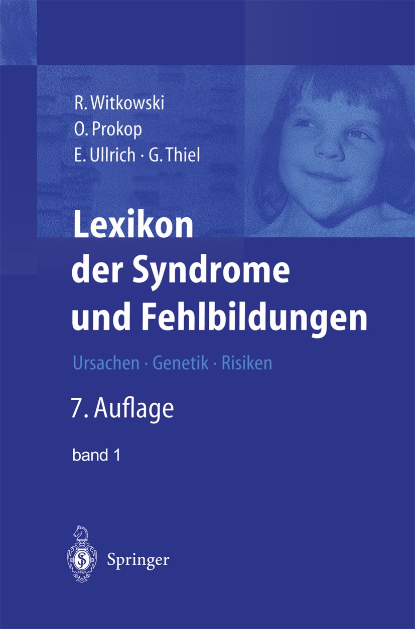 Titlebook: Lexikon der Syndrome und Fehlbildungen; Ursachen, Genetik un Regine Witkowski,Otto Prokop,Gundula Thiel Book 2003Latest edition Springer-Ve Titlebook: Lexikon der Syndrome und Fehlbildungen; Ursachen, Genetik un Regine Witkowski,Otto Prokop,Gundula Thiel Book 2003Latest edition Springer-Ve