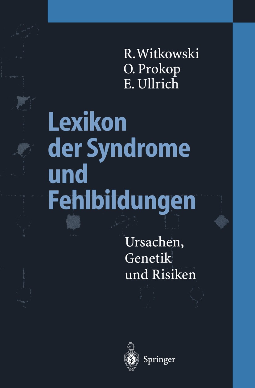Titlebook: Lexikon der Syndrome und Fehlbildungen; Ursachen, Genetik un Regine Witkowski,Otto Prokop,Eva Ullrich Book 19955th edition Springer-Verlag Titlebook: Lexikon der Syndrome und Fehlbildungen; Ursachen, Genetik un Regine Witkowski,Otto Prokop,Eva Ullrich Book 19955th edition Springer-Verlag