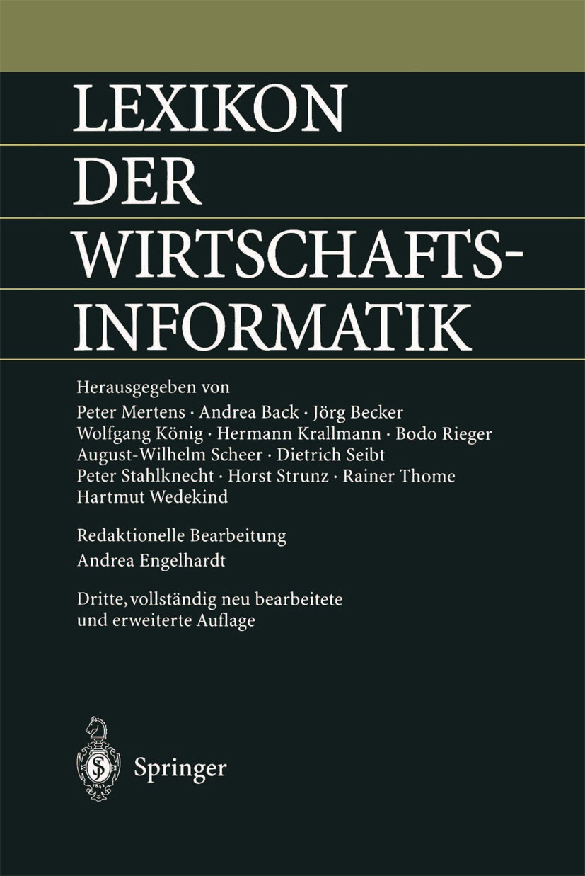 Titlebook: Lexikon der Wirtschaftsinformatik; Peter Mertens,Andrea Back,Andrea Engelhardt Book 19973rd edition Springer-Verlag Berlin Heidelberg 1997 Titlebook: Lexikon der Wirtschaftsinformatik; Peter Mertens,Andrea Back,Andrea Engelhardt Book 19973rd edition Springer-Verlag Berlin Heidelberg 1997