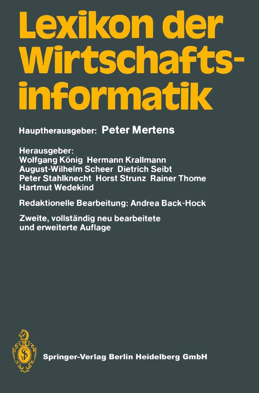 Titlebook: Lexikon der Wirtschaftsinformatik; Peter Mertens,Wolfgang König,Hartmut Wedekind Book 19902nd edition Springer-Verlag Berlin Heidelberg 19 Titlebook: Lexikon der Wirtschaftsinformatik; Peter Mertens,Wolfgang König,Hartmut Wedekind Book 19902nd edition Springer-Verlag Berlin Heidelberg 19