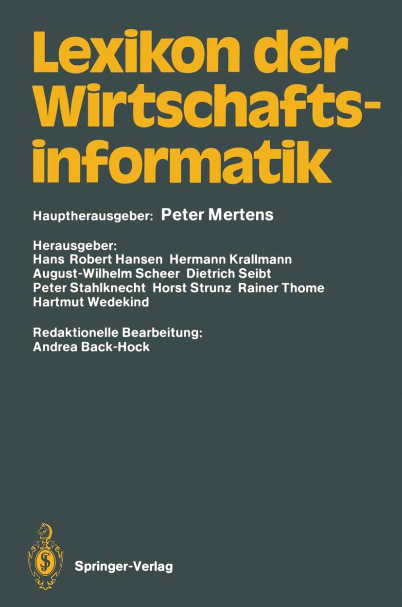 Titlebook: Lexikon der Wirtschaftsinformatik; Peter Mertens,Hans Robert Hansen,Hartmut Wedekind Book 19871st edition Springer-Verlag Berlin Heidelber Titlebook: Lexikon der Wirtschaftsinformatik; Peter Mertens,Hans Robert Hansen,Hartmut Wedekind Book 19871st edition Springer-Verlag Berlin Heidelber