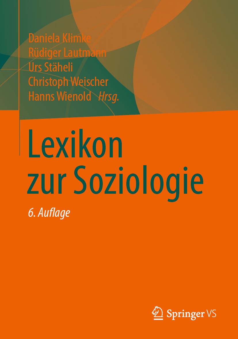 Titlebook: Lexikon zur Soziologie; Daniela Klimke,Rüdiger Lautmann,Hanns Wienold Book 20206th edition Springer Fachmedien Wiesbaden GmbH, ein Teil vo Titlebook: Lexikon zur Soziologie; Daniela Klimke,Rüdiger Lautmann,Hanns Wienold Book 20206th edition Springer Fachmedien Wiesbaden GmbH, ein Teil vo