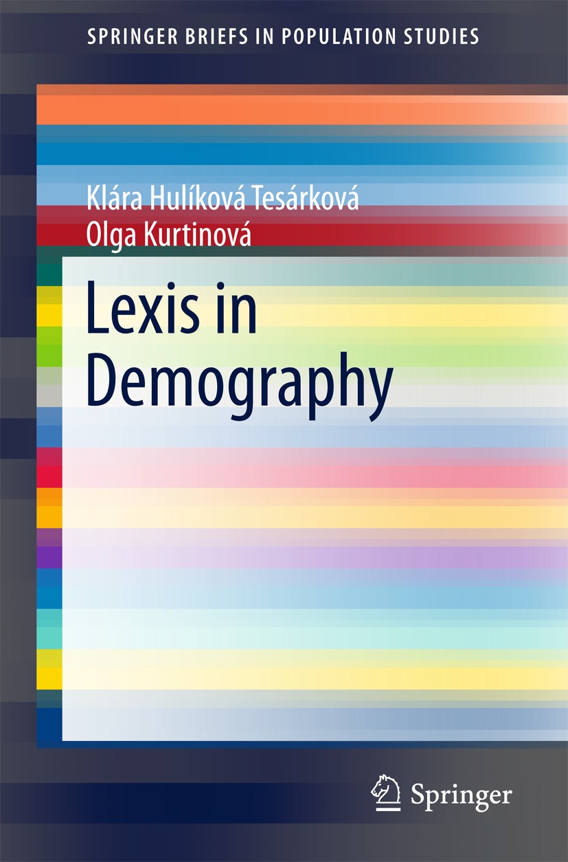 Titlebook: Lexis in Demography; Klára‘Hulíková Tesárková,Olga Kurtinová Book 2018 The Author(s) 2018 Demographic rates and probabilities.Elementary s Titlebook: Lexis in Demography; Klára‘Hulíková Tesárková,Olga Kurtinová Book 2018 The Author(s) 2018 Demographic rates and probabilities.Elementary s