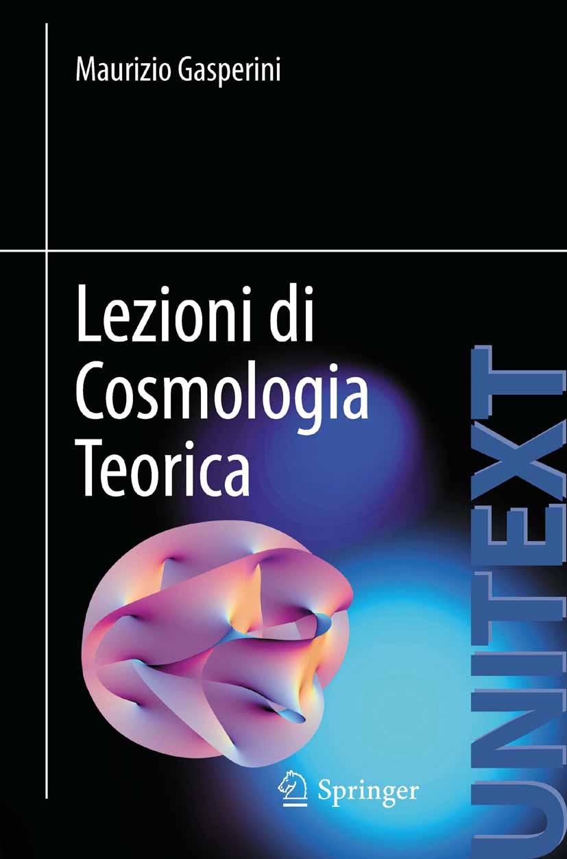 Titlebook: Lezioni di Cosmologia Teorica; Maurizio Gasperini Textbook 2012 Springer-Verlag Italia Srl. 2012 cosmologia.inflazione.onde gravitazionali Titlebook: Lezioni di Cosmologia Teorica; Maurizio Gasperini Textbook 2012 Springer-Verlag Italia Srl. 2012 cosmologia.inflazione.onde gravitazionali