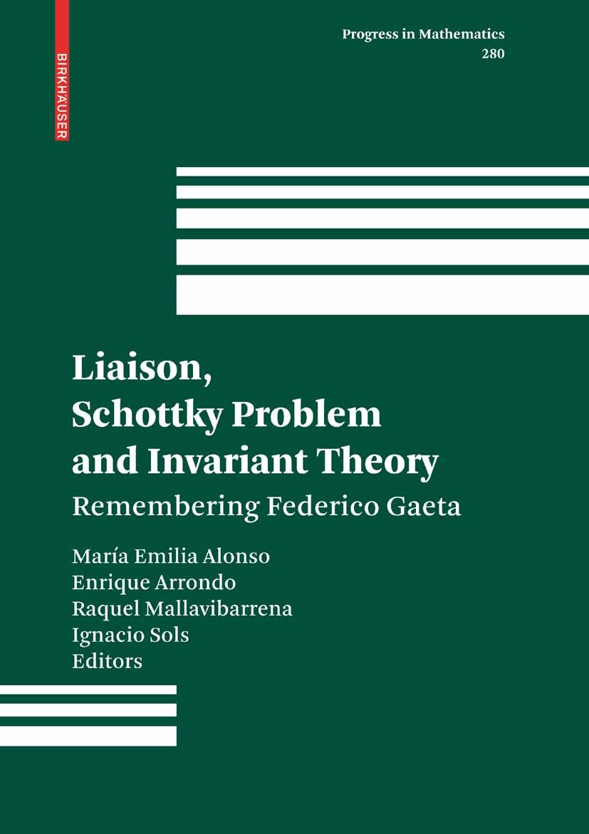 Titlebook: Liaison, Schottky Problem and Invariant Theory; Remembering Federico María Emilia Alonso,Enrique Arrondo,Ignacio Sols Book 2010 Birkhäuser Titlebook: Liaison, Schottky Problem and Invariant Theory; Remembering Federico María Emilia Alonso,Enrique Arrondo,Ignacio Sols Book 2010 Birkhäuser