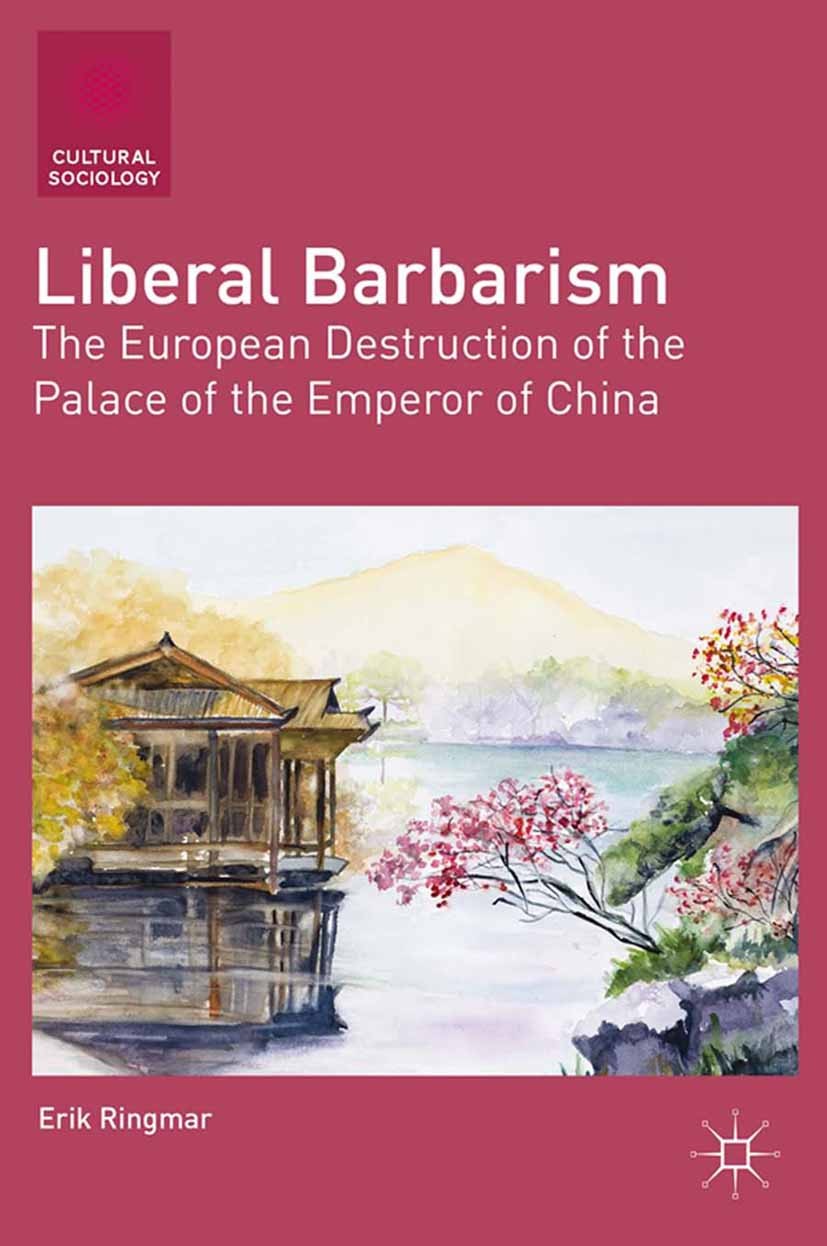 Titlebook: Liberal Barbarism; The European Destruc Erik Ringmar Book 2013 Erik Ringmar 2013 campaign.China.Europe.war Titlebook: Liberal Barbarism; The European Destruc Erik Ringmar Book 2013 Erik Ringmar 2013 campaign.China.Europe.war