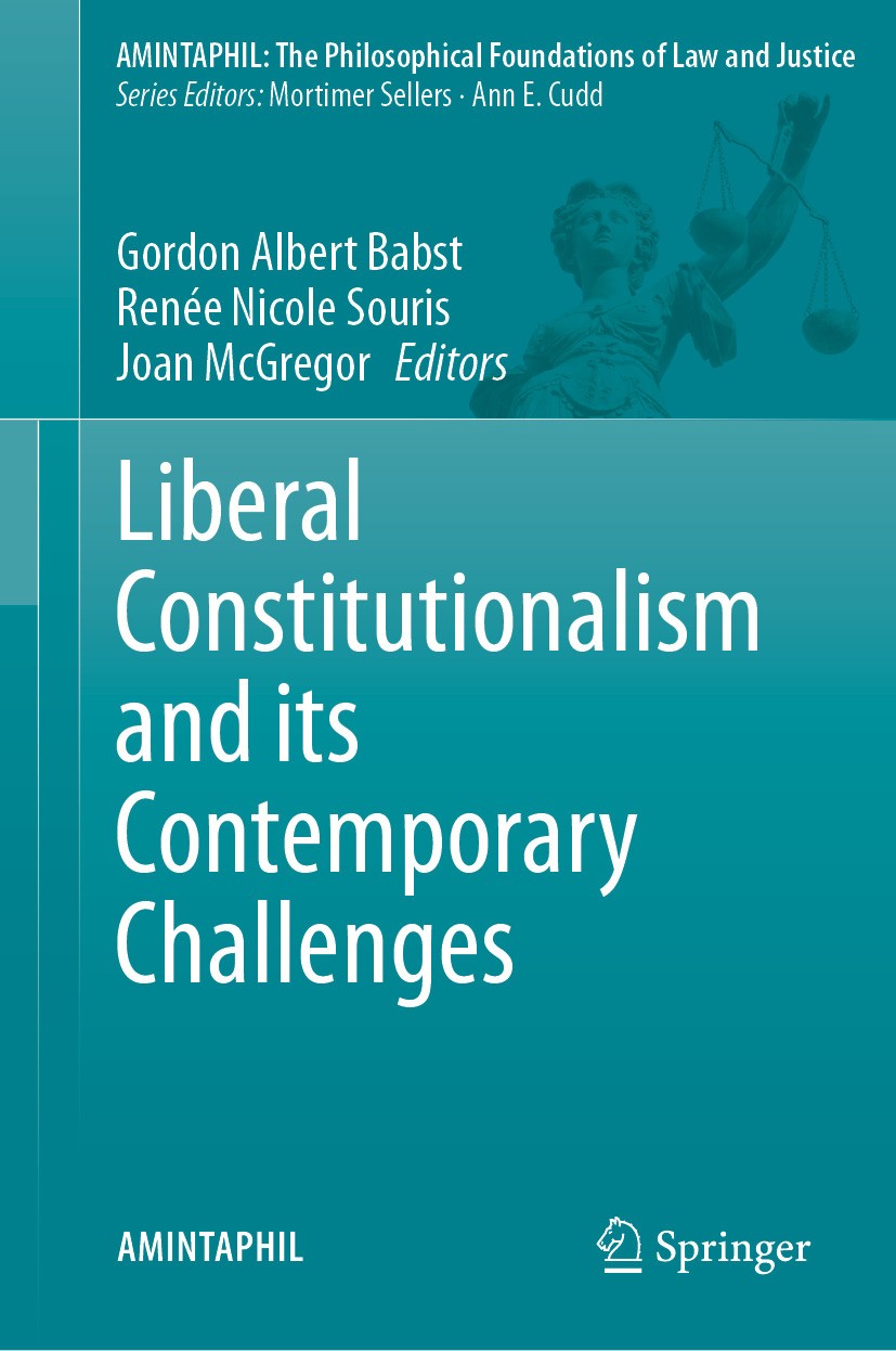 Titlebook: Liberal Constitutionalism and its Contemporary Challenges; Gordon Albert Babst,Renée Nicole Souris,Joan McGre Book 2024 The Editor(s) (if Titlebook: Liberal Constitutionalism and its Contemporary Challenges; Gordon Albert Babst,Renée Nicole Souris,Joan McGre Book 2024 The Editor(s) (if