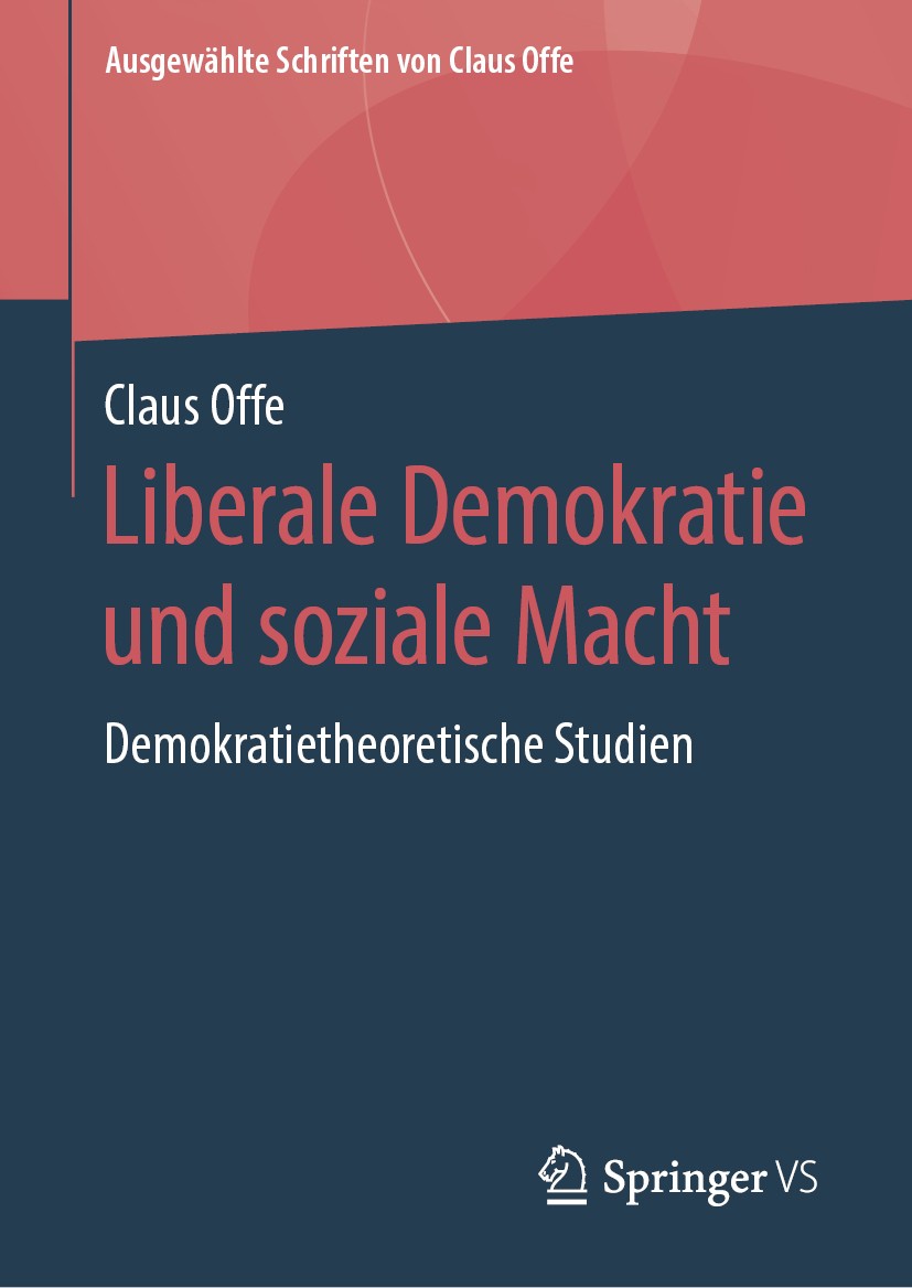 Titlebook: Liberale Demokratie und soziale Macht; Demokratietheoretisc Claus Offe Book 2019 Springer Fachmedien Wiesbaden GmbH, ein Teil von Springer Titlebook: Liberale Demokratie und soziale Macht; Demokratietheoretisc Claus Offe Book 2019 Springer Fachmedien Wiesbaden GmbH, ein Teil von Springer