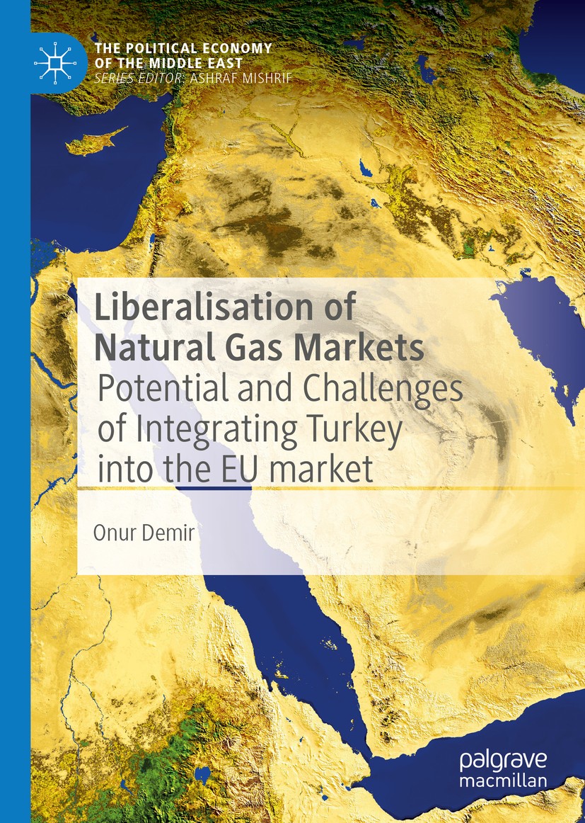 Titlebook: Liberalisation of Natural Gas Markets; Potential and Challe Onur Demir Book 2020 The Editor(s) (if applicable) and The Author(s), under exc Titlebook: Liberalisation of Natural Gas Markets; Potential and Challe Onur Demir Book 2020 The Editor(s) (if applicable) and The Author(s), under exc