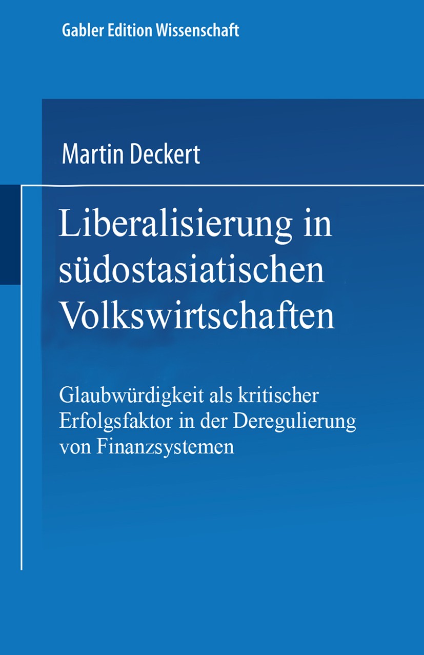 Titlebook: Liberalisierung in südostasiatischen Volkswirtschaften; Glaubwürdigkeit als Martin Deckert Book 1996 Springer Fachmedien Wiesbaden 1996 An Titlebook: Liberalisierung in südostasiatischen Volkswirtschaften; Glaubwürdigkeit als Martin Deckert Book 1996 Springer Fachmedien Wiesbaden 1996 An