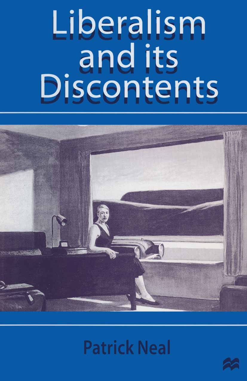 Titlebook: Liberalism and Its Discontents; Patrick Neal Book 1997 Patrick Neal 1997 Jean-Jacques Rousseau.John Rawls.political theory.Rousseau Titlebook: Liberalism and Its Discontents; Patrick Neal Book 1997 Patrick Neal 1997 Jean-Jacques Rousseau.John Rawls.political theory.Rousseau