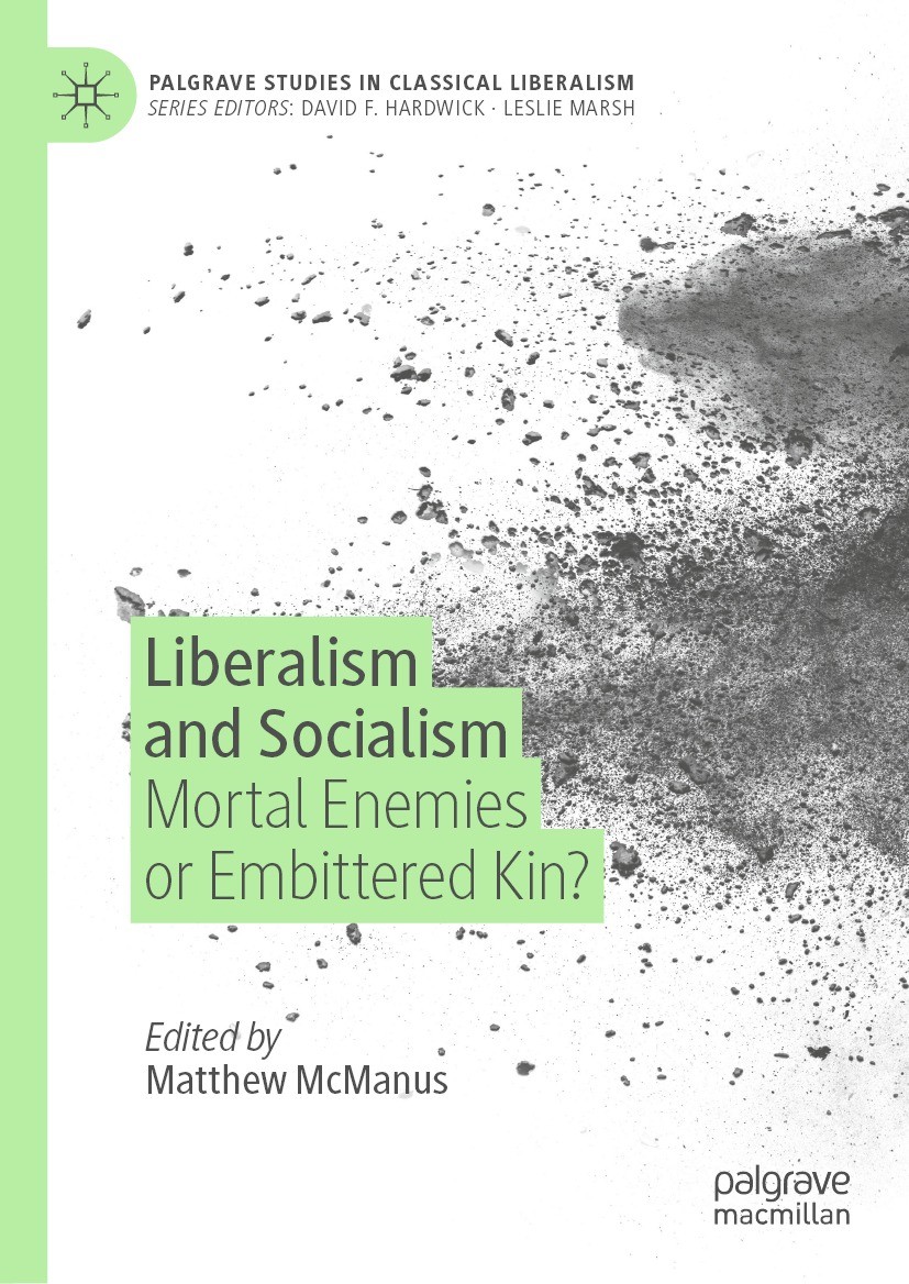 Titlebook: Liberalism and Socialism; Mortal Enemies or Em Matthew McManus Book 2021 The Editor(s) (if applicable) and The Author(s), under exclusive l Titlebook: Liberalism and Socialism; Mortal Enemies or Em Matthew McManus Book 2021 The Editor(s) (if applicable) and The Author(s), under exclusive l