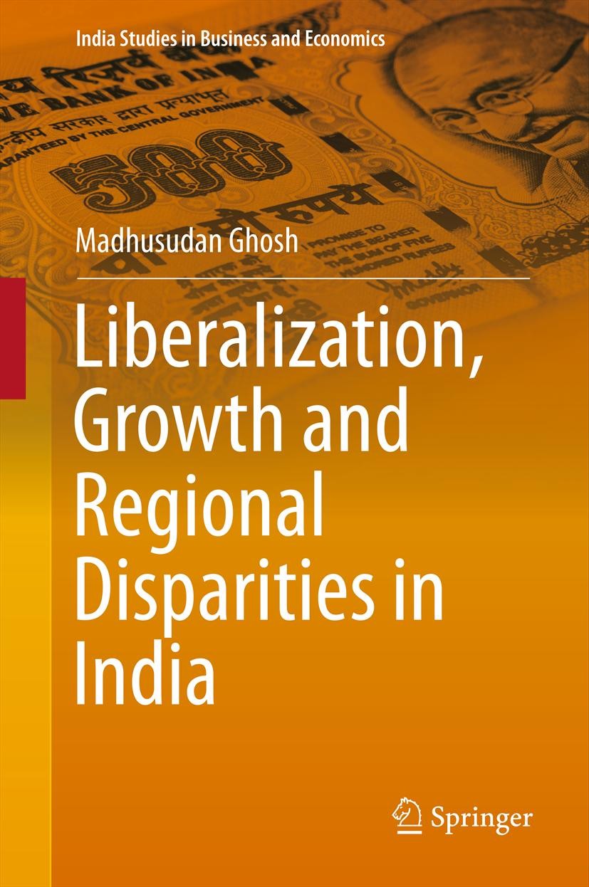 Titlebook: Liberalization, Growth and Regional Disparities in India; Madhusudan Ghosh Book 2013 Springer India 2013 Agricultural Economics.Econometri Titlebook: Liberalization, Growth and Regional Disparities in India; Madhusudan Ghosh Book 2013 Springer India 2013 Agricultural Economics.Econometri