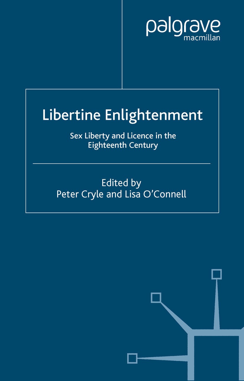 Titlebook: Libertine Enlightenment; Sex Liberty and Lice Peter Cryle (Director),Lisa O’Connell Book 2003 Palgrave Macmillan, a division of Macmillan P Titlebook: Libertine Enlightenment; Sex Liberty and Lice Peter Cryle (Director),Lisa O’Connell Book 2003 Palgrave Macmillan, a division of Macmillan P
