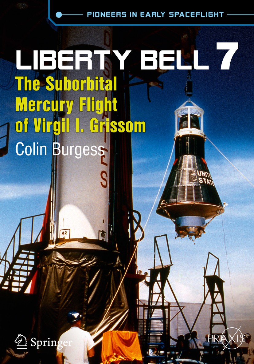 Titlebook: Liberty Bell 7; The Suborbital Mercu Colin Burgess Book 2014 Springer International Publishing Switzerland 2014 Liberty Bell 7.Mercury Astr Titlebook: Liberty Bell 7; The Suborbital Mercu Colin Burgess Book 2014 Springer International Publishing Switzerland 2014 Liberty Bell 7.Mercury Astr