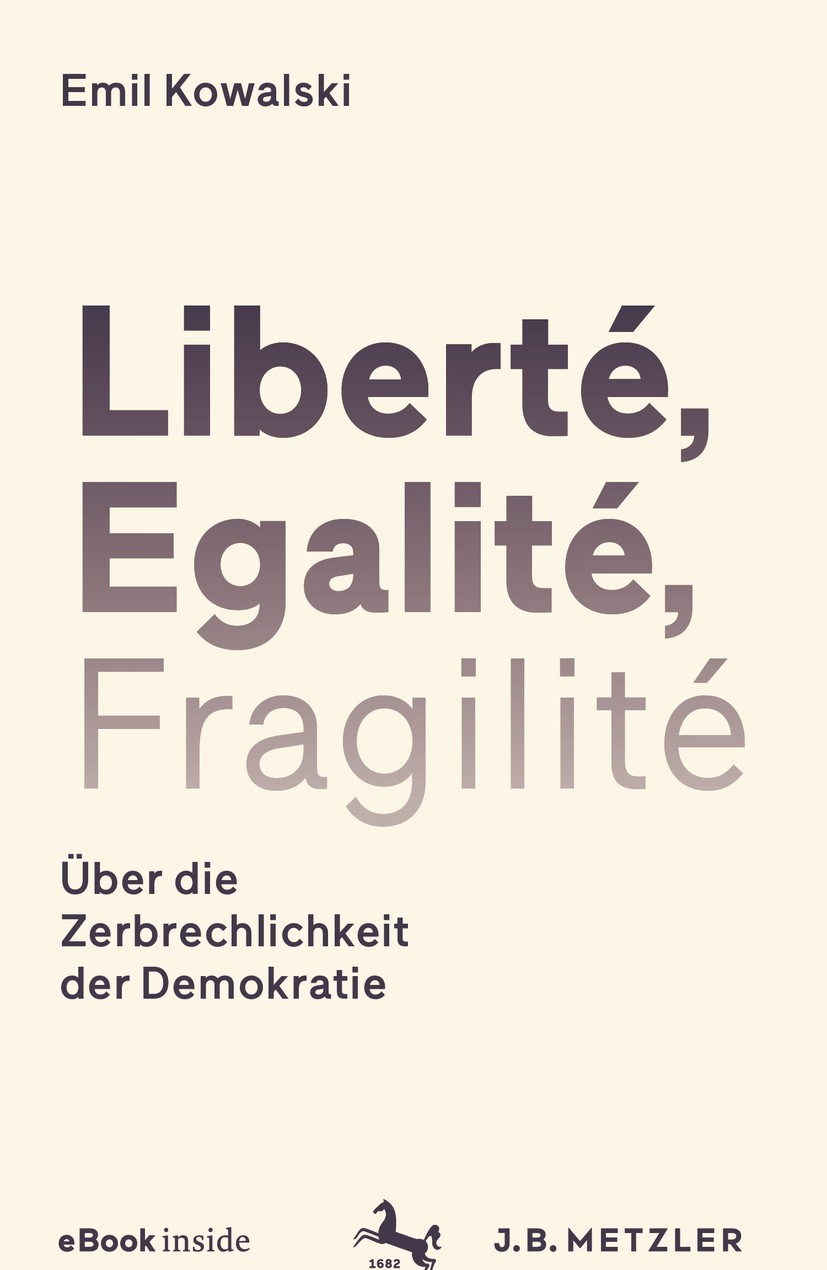 Titlebook: Liberté, Egalité, Fragilité; Über die Zerbrechlic Emil Kowalski Book 2019 Springer-Verlag GmbH Deutschland, ein Teil von Springer Nature 20 Titlebook: Liberté, Egalité, Fragilité; Über die Zerbrechlic Emil Kowalski Book 2019 Springer-Verlag GmbH Deutschland, ein Teil von Springer Nature 20
