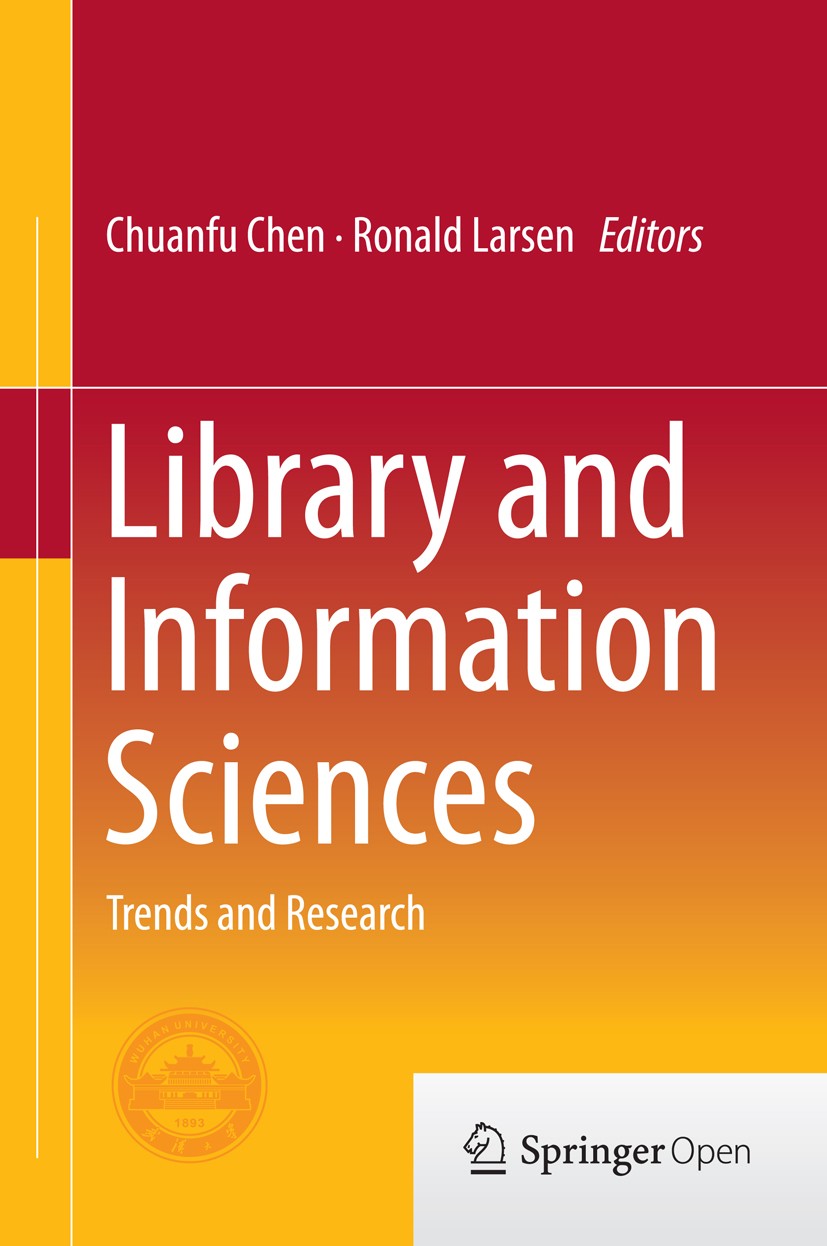 Titlebook: Library and Information Sciences; Trends and Research Chuanfu Chen,Ronald Larsen Book‘‘‘‘‘‘‘‘ 2014 The Editor(s) (if applicable) and the Au Titlebook: Library and Information Sciences; Trends and Research Chuanfu Chen,Ronald Larsen Book‘‘‘‘‘‘‘‘ 2014 The Editor(s) (if applicable) and the Au