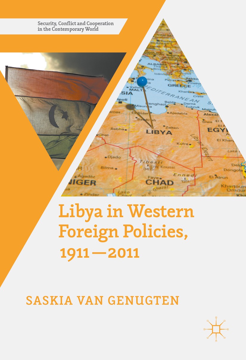 Titlebook: Libya in Western Foreign Policies, 1911–2011; Saskia Van Genugten Book 2016 The Editor(s) (if applicable) and The Author(s) 2016 Libya.Lib Titlebook: Libya in Western Foreign Policies, 1911–2011; Saskia Van Genugten Book 2016 The Editor(s) (if applicable) and The Author(s) 2016 Libya.Lib