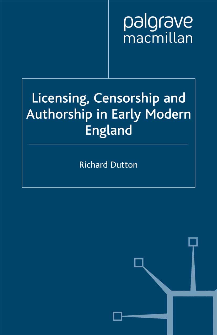 Titlebook: Licensing, Censorship and Authorship in Early Modern England; Buggeswords Richard Dutton Book 2000 Palgrave Macmillan, a division of Macmil Titlebook: Licensing, Censorship and Authorship in Early Modern England; Buggeswords Richard Dutton Book 2000 Palgrave Macmillan, a division of Macmil