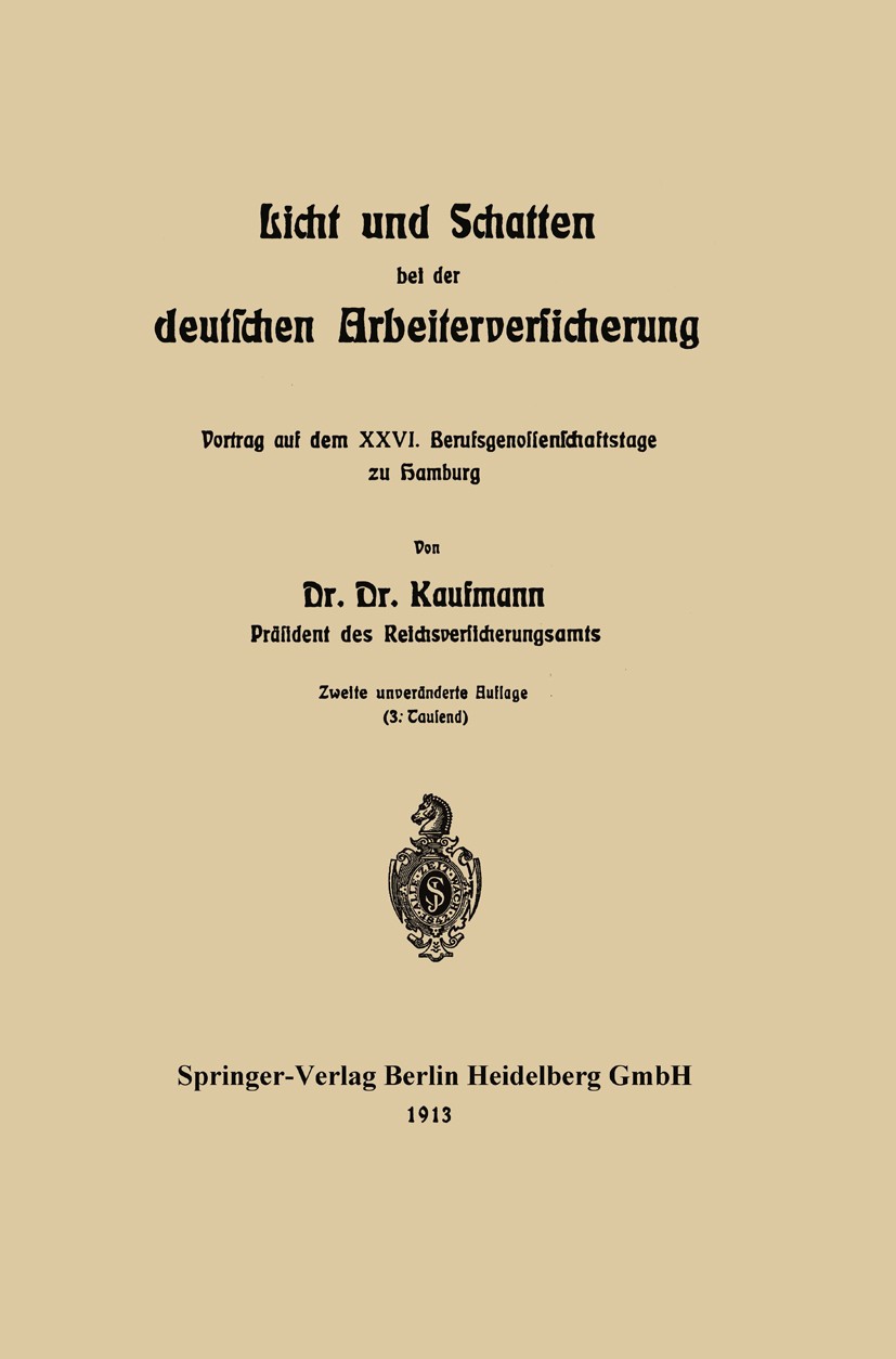 Titlebook: Licht und Schatten bei der deutschen Arbeiterversicherung; Vortrag auf dem XXVI Kaufmann Book 1913Latest edition Springer-Verlag Berlin Hei Titlebook: Licht und Schatten bei der deutschen Arbeiterversicherung; Vortrag auf dem XXVI Kaufmann Book 1913Latest edition Springer-Verlag Berlin Hei