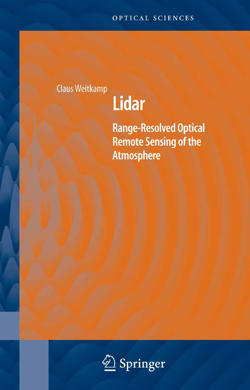 Titlebook: Lidar; Range-Resolved Optic Claus Weitkamp Book 2005 Springer-Verlag New York 2005 Absorption.Aerosol.Cloud.Lidar.atmosphere.atmospheric sc Titlebook: Lidar; Range-Resolved Optic Claus Weitkamp Book 2005 Springer-Verlag New York 2005 Absorption.Aerosol.Cloud.Lidar.atmosphere.atmospheric sc