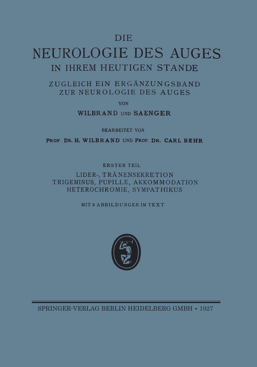 Titlebook: Lider-, Tränensekretion Trigeminus, Pupille, Akkommodation Heterochromie, Sympathikus; Ergänzungsband der N H. Wilbrand,Carl Behr Book 1927 Titlebook: Lider-, Tränensekretion Trigeminus, Pupille, Akkommodation Heterochromie, Sympathikus; Ergänzungsband der N H. Wilbrand,Carl Behr Book 1927