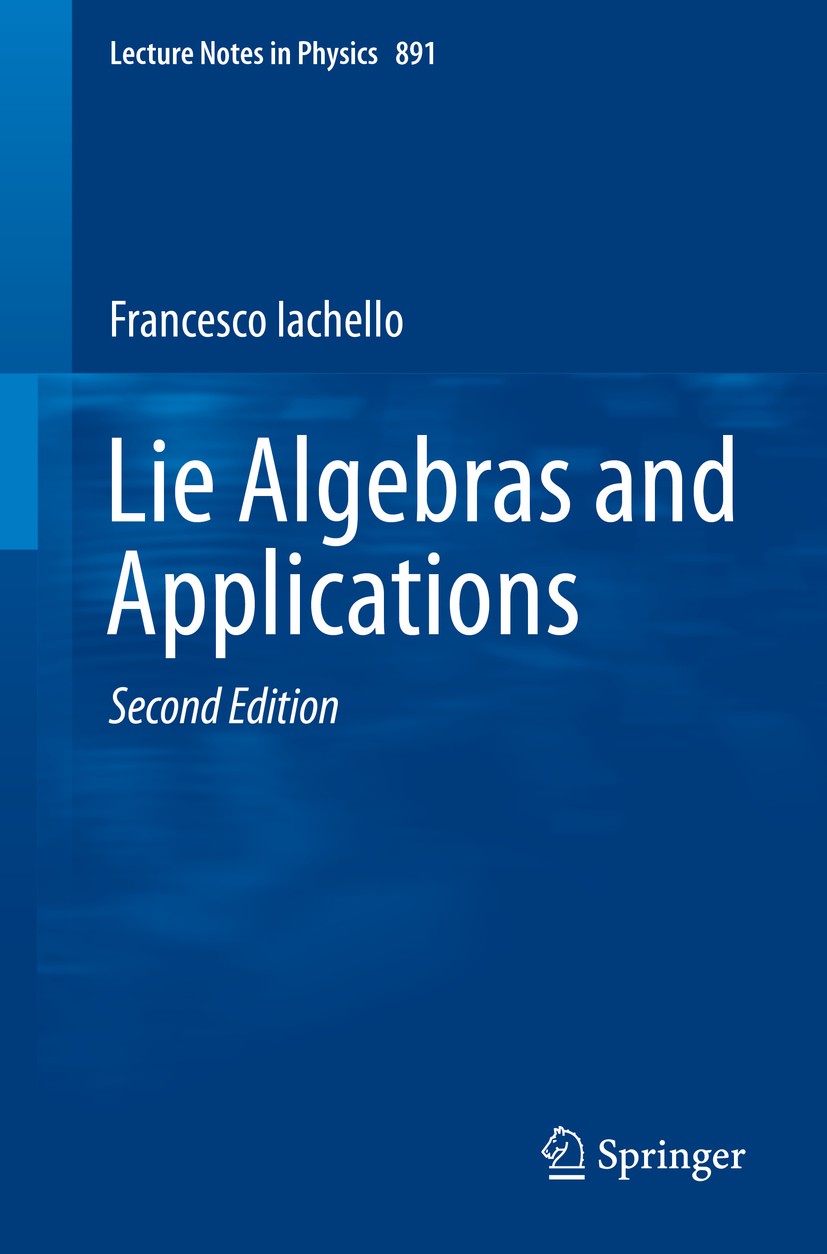 Titlebook: Lie Algebras and Applications; Francesco Iachello Textbook 2015Latest edition Springer-Verlag Berlin Heidelberg 2015 Bosonic and fermionic Titlebook: Lie Algebras and Applications; Francesco Iachello Textbook 2015Latest edition Springer-Verlag Berlin Heidelberg 2015 Bosonic and fermionic