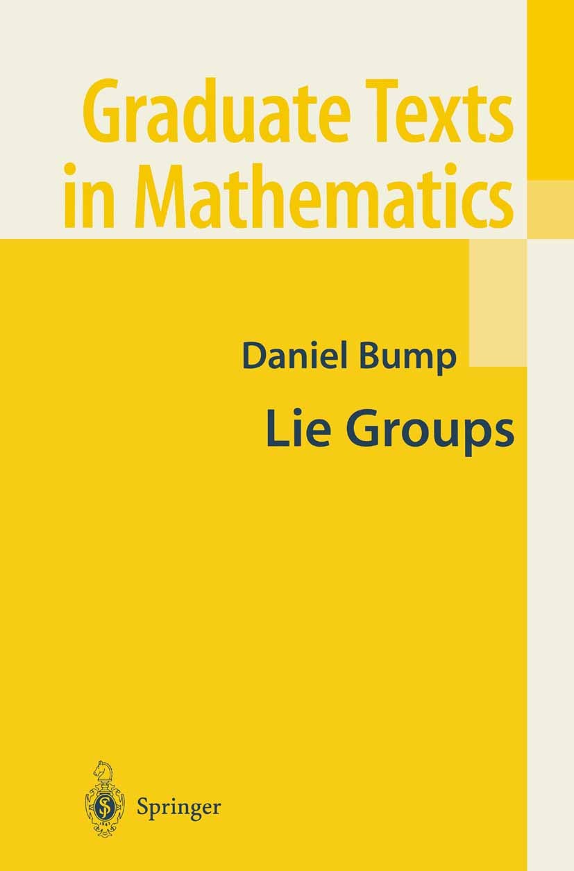 Titlebook: Lie Groups; Daniel Bump Textbook 20041st edition Springer Science+Business Media New York 2004 Cohomology.Fundamental group.Matrix.Matrix Titlebook: Lie Groups; Daniel Bump Textbook 20041st edition Springer Science+Business Media New York 2004 Cohomology.Fundamental group.Matrix.Matrix
