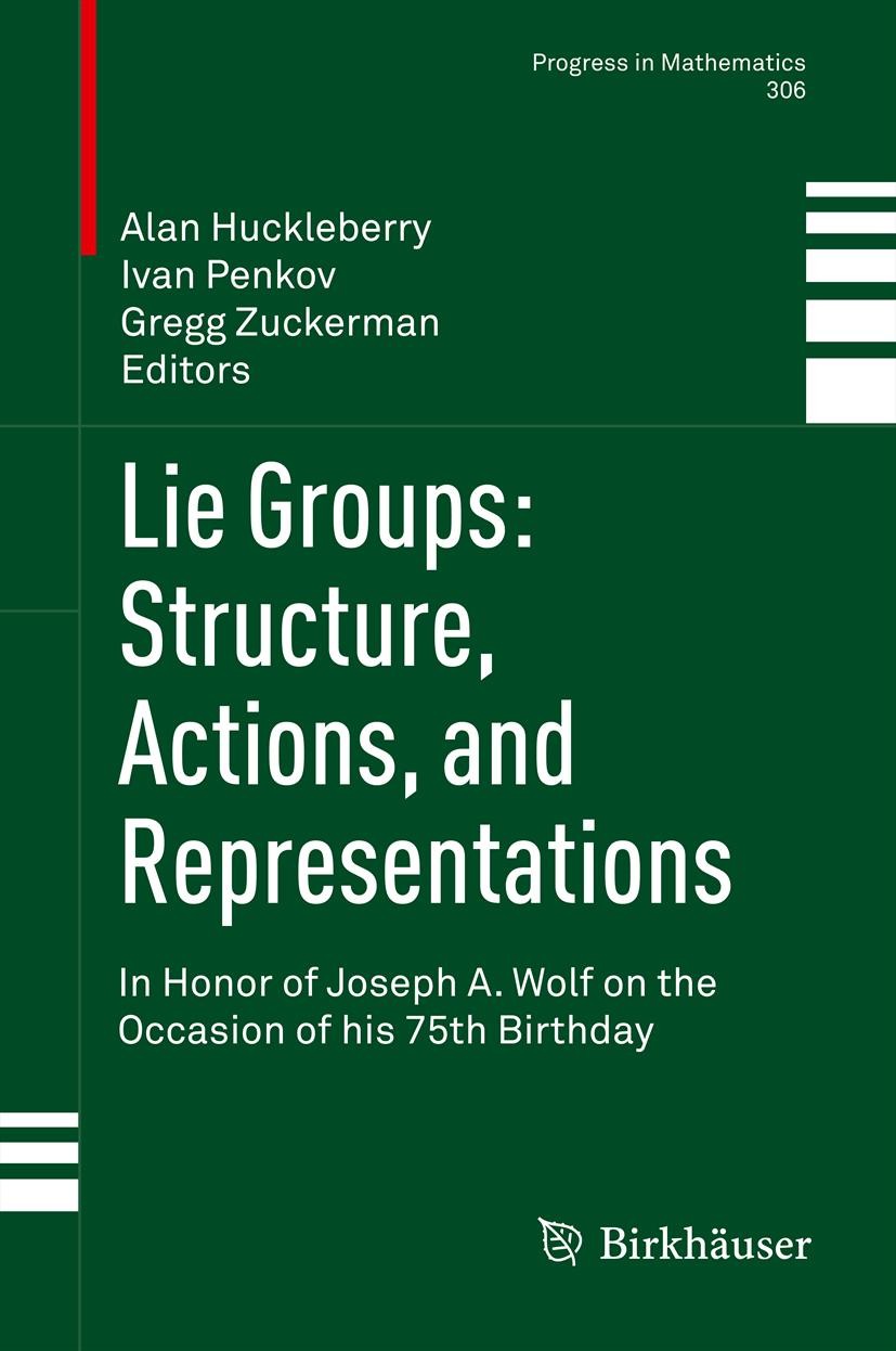 Titlebook: Lie Groups: Structure, Actions, and Representations; In Honor of Joseph A Alan Huckleberry,Ivan Penkov,Gregg Zuckerman Book 2013 Springer S Titlebook: Lie Groups: Structure, Actions, and Representations; In Honor of Joseph A Alan Huckleberry,Ivan Penkov,Gregg Zuckerman Book 2013 Springer S