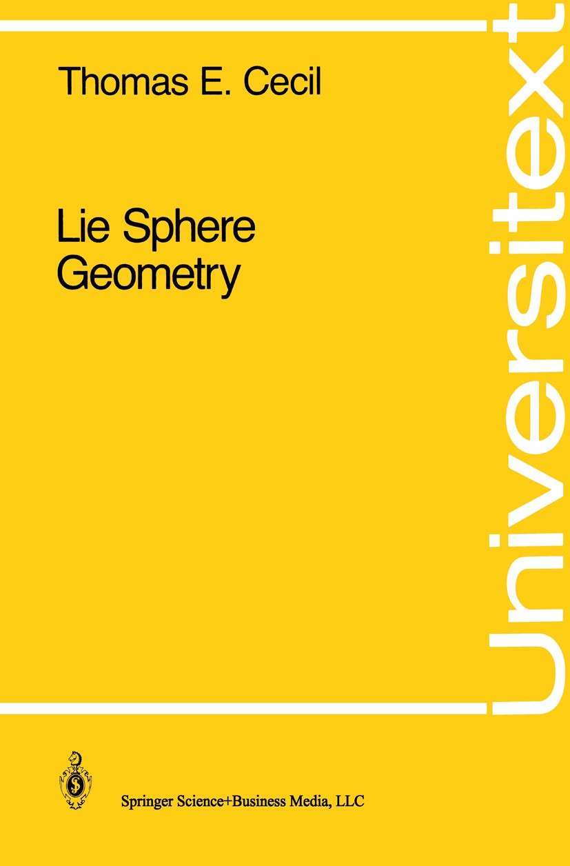 Titlebook: Lie Sphere Geometry; With Applications to Thomas E. Cecil Book 19921st edition Springer Science+Business Media New York 1992 Invariant.Lie. Titlebook: Lie Sphere Geometry; With Applications to Thomas E. Cecil Book 19921st edition Springer Science+Business Media New York 1992 Invariant.Lie.