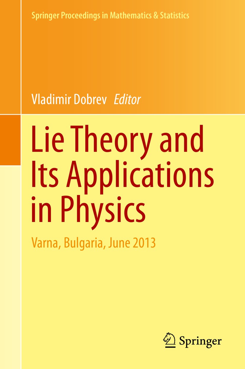 Titlebook: Lie Theory and Its Applications in Physics; Varna, Bulgaria, Jun Vladimir Dobrev Conference proceedings 2014 Springer Japan 2014 (Super-)Gr Titlebook: Lie Theory and Its Applications in Physics; Varna, Bulgaria, Jun Vladimir Dobrev Conference proceedings 2014 Springer Japan 2014 (Super-)Gr