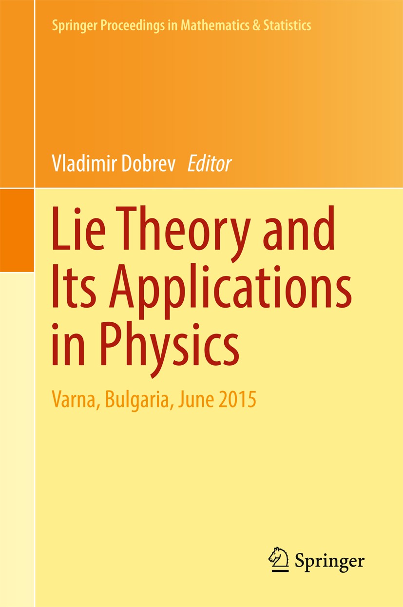 Titlebook: Lie Theory and Its Applications in Physics; Varna, Bulgaria, Jun Vladimir Dobrev Conference proceedings 2016 Springer Nature Singapore Pte Titlebook: Lie Theory and Its Applications in Physics; Varna, Bulgaria, Jun Vladimir Dobrev Conference proceedings 2016 Springer Nature Singapore Pte