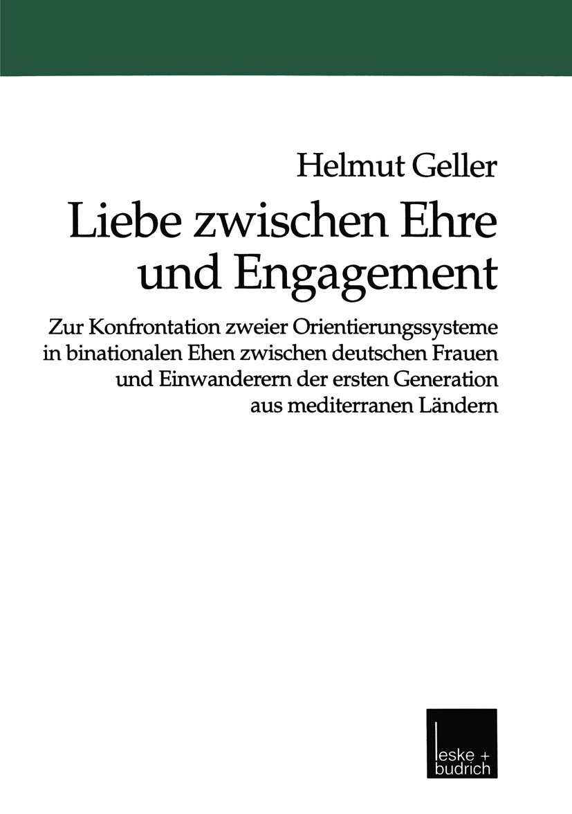Titlebook: Liebe zwischen Ehre und Engagement; Zur Konfrontation zw Helmut Geller Book 1999 Springer Fachmedien Wiesbaden 1999 Ausbildung.Ausländer.Be Titlebook: Liebe zwischen Ehre und Engagement; Zur Konfrontation zw Helmut Geller Book 1999 Springer Fachmedien Wiesbaden 1999 Ausbildung.Ausländer.Be