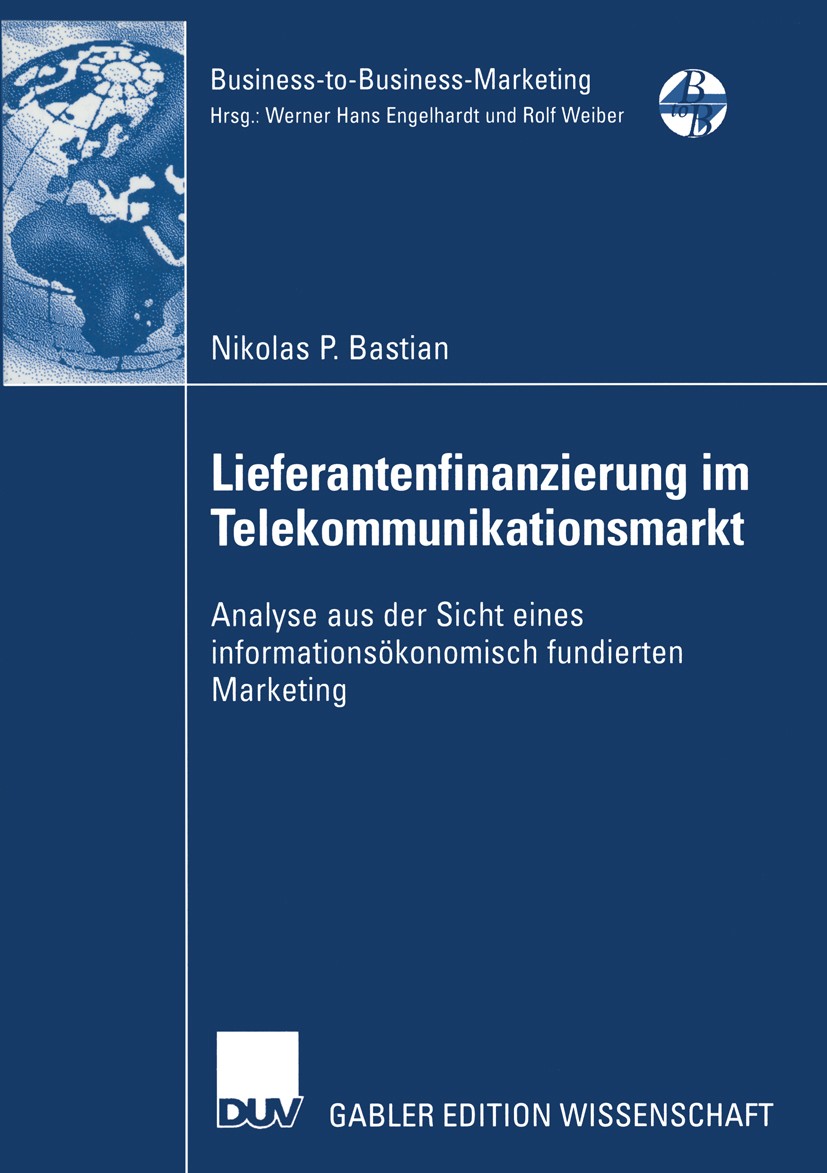 Titlebook: Lieferantenfinanzierung im Telekommunikationsmarkt; Analyse aus der Sich Nikolas P. Bastian Book 2002 Deutscher Universitäts-Verlag GmbH, W Titlebook: Lieferantenfinanzierung im Telekommunikationsmarkt; Analyse aus der Sich Nikolas P. Bastian Book 2002 Deutscher Universitäts-Verlag GmbH, W