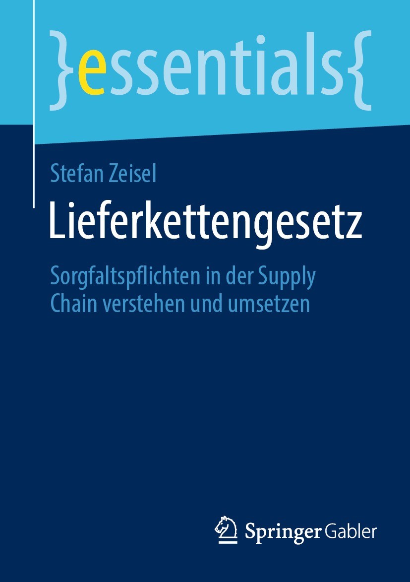Titlebook: Lieferkettengesetz; Sorgfaltspflichten i Stefan Zeisel Book 2021 Der/die Herausgeber bzw. der/die Autor(en), exklusiv lizenziert durch Spri Titlebook: Lieferkettengesetz; Sorgfaltspflichten i Stefan Zeisel Book 2021 Der/die Herausgeber bzw. der/die Autor(en), exklusiv lizenziert durch Spri