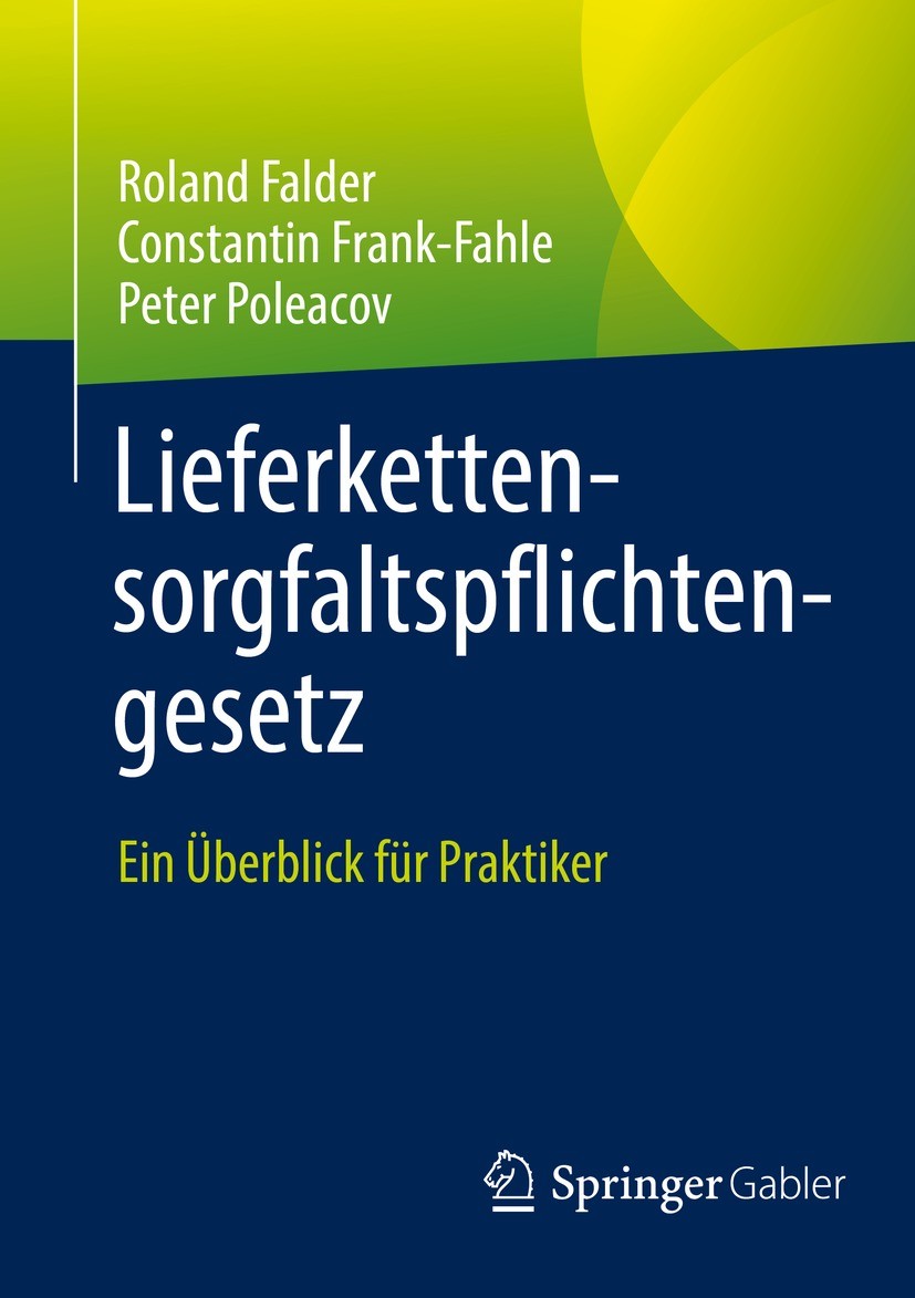 Titlebook: Lieferkettensorgfaltspflichtengesetz; Ein Überblick für Pr Roland Falder,Constantin Frank-Fahle,Peter Poleaco Book 2022 Der/die Herausgeber Titlebook: Lieferkettensorgfaltspflichtengesetz; Ein Überblick für Pr Roland Falder,Constantin Frank-Fahle,Peter Poleaco Book 2022 Der/die Herausgeber
