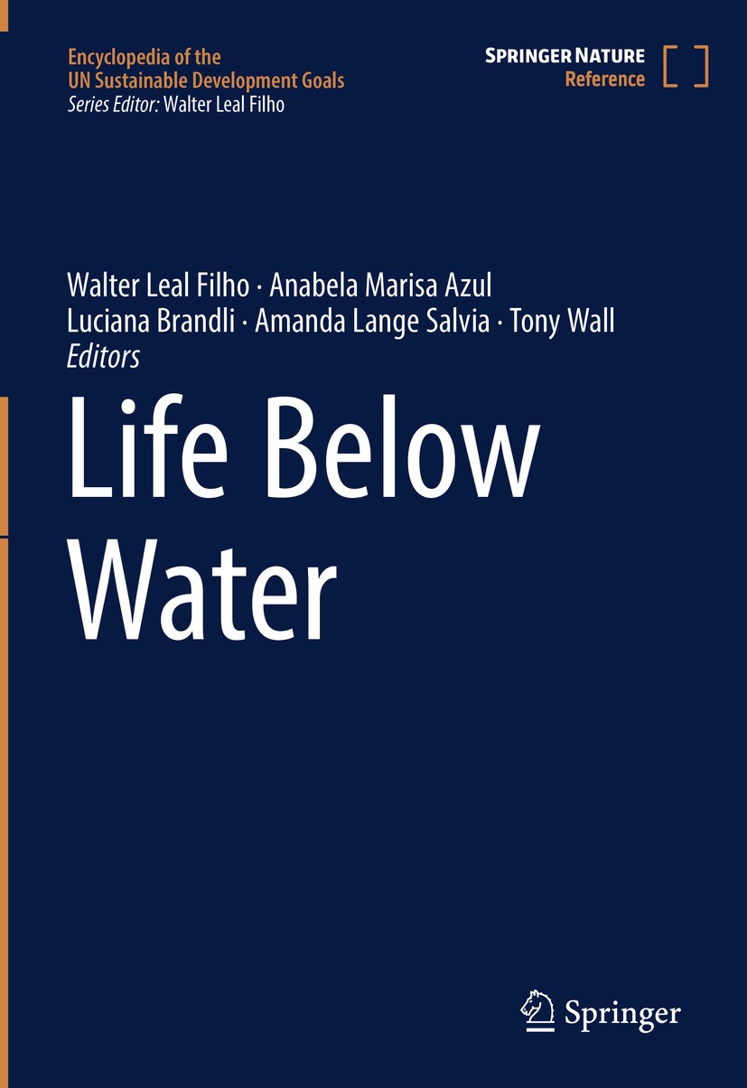 Titlebook: Life Below Water; Walter Leal Filho,Anabela Marisa Azul,Tony Wall Reference work 2022 Springer Nature Switzerland AG 2022 Sustainability.S Titlebook: Life Below Water; Walter Leal Filho,Anabela Marisa Azul,Tony Wall Reference work 2022 Springer Nature Switzerland AG 2022 Sustainability.S