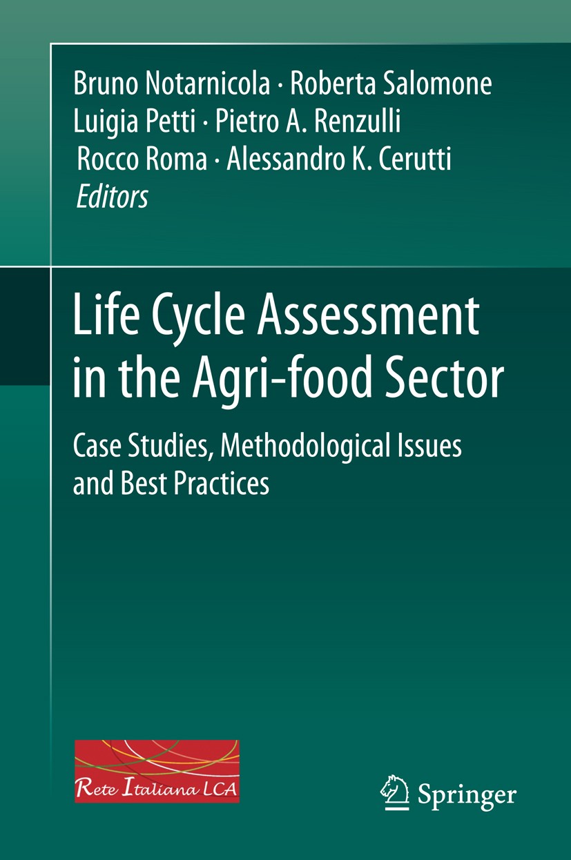 Titlebook: Life Cycle Assessment in the Agri-food Sector; Case Studies, Method Bruno Notarnicola,Roberta Salomone,Alessandro K. C Book 2015 Springer I Titlebook: Life Cycle Assessment in the Agri-food Sector; Case Studies, Method Bruno Notarnicola,Roberta Salomone,Alessandro K. C Book 2015 Springer I