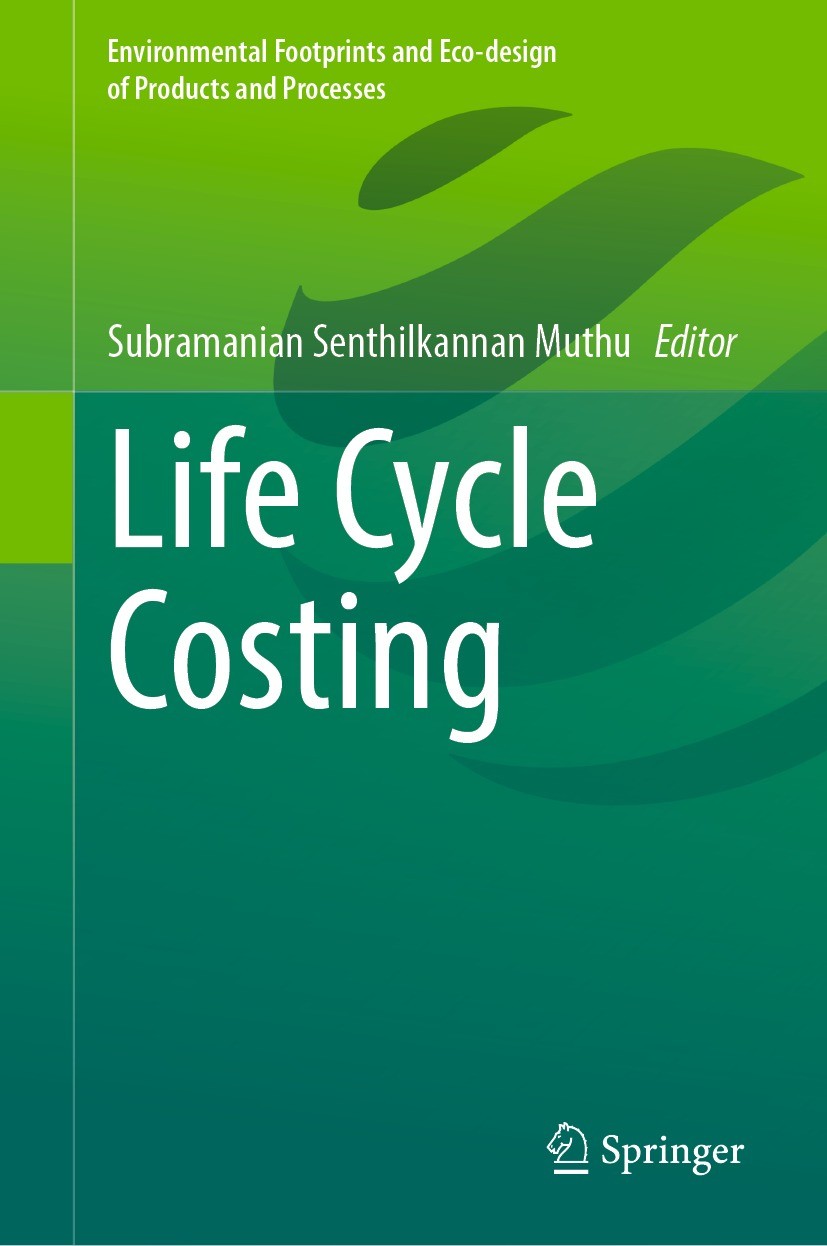 Titlebook: Life Cycle Costing; Subramanian Senthilkannan Muthu Book 2023 The Editor(s) (if applicable) and The Author(s), under exclusive license to Titlebook: Life Cycle Costing; Subramanian Senthilkannan Muthu Book 2023 The Editor(s) (if applicable) and The Author(s), under exclusive license to