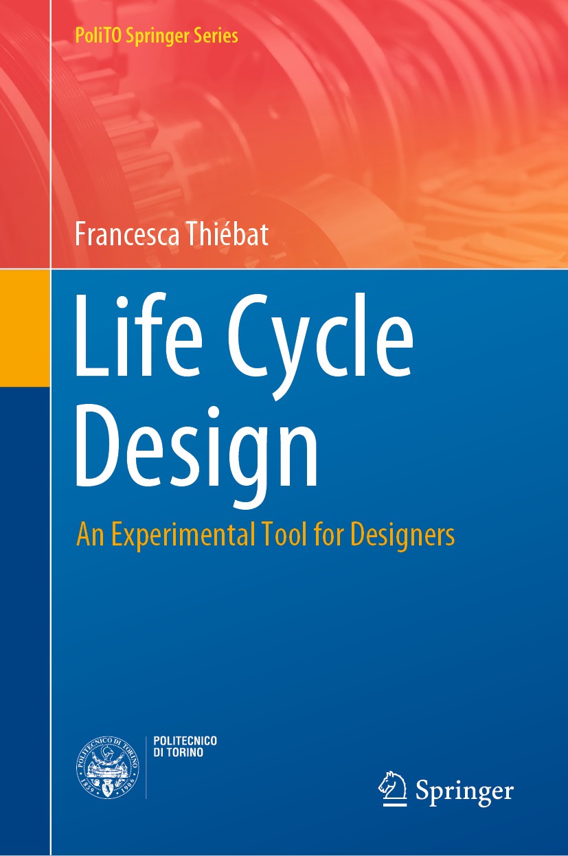 Titlebook: Life Cycle Design; An Experimental Tool Francesca Thiebat Book 2019 The Editor(s) (if applicable) and The Author(s), under exclusive licens Titlebook: Life Cycle Design; An Experimental Tool Francesca Thiebat Book 2019 The Editor(s) (if applicable) and The Author(s), under exclusive licens