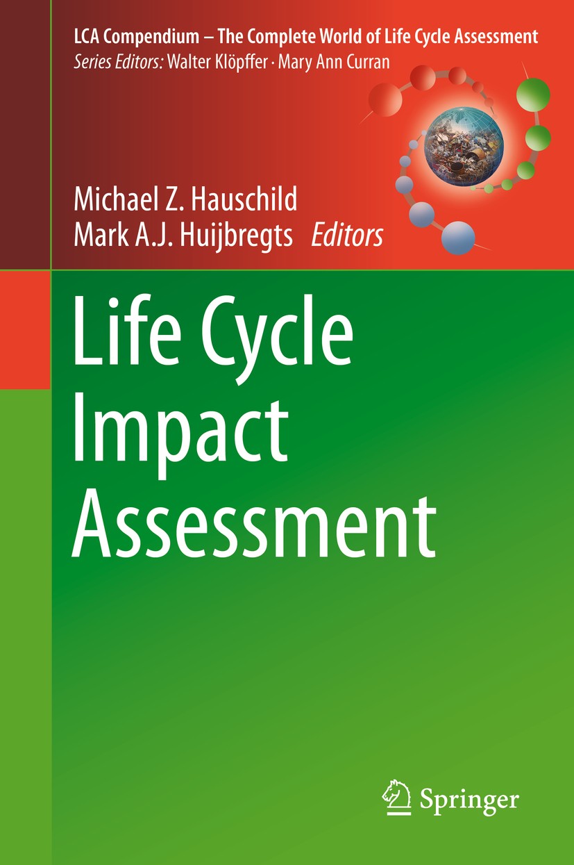 Titlebook: Life Cycle Impact Assessment; Michael Z. Hauschild,Mark A.J. Huijbregts Book 2015 Springer Science+Business Media Dordrecht 2015 LCIA char Titlebook: Life Cycle Impact Assessment; Michael Z. Hauschild,Mark A.J. Huijbregts Book 2015 Springer Science+Business Media Dordrecht 2015 LCIA char