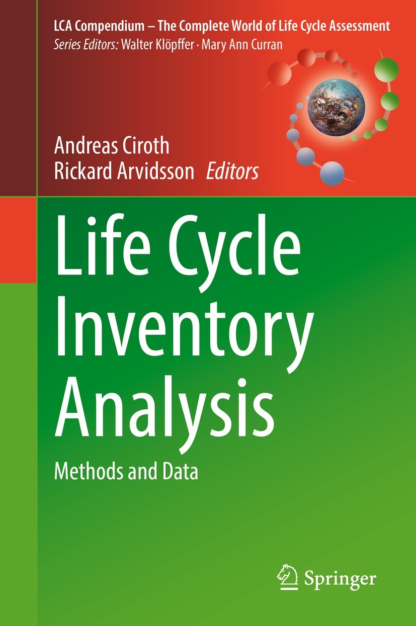 Titlebook: Life Cycle Inventory Analysis; Methods and Data Andreas Ciroth,Rickard Arvidsson Book 2021 The Editor(s) (if applicable) and The Author(s), Titlebook: Life Cycle Inventory Analysis; Methods and Data Andreas Ciroth,Rickard Arvidsson Book 2021 The Editor(s) (if applicable) and The Author(s),